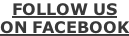 FOLLOW US ON FACEBOOK